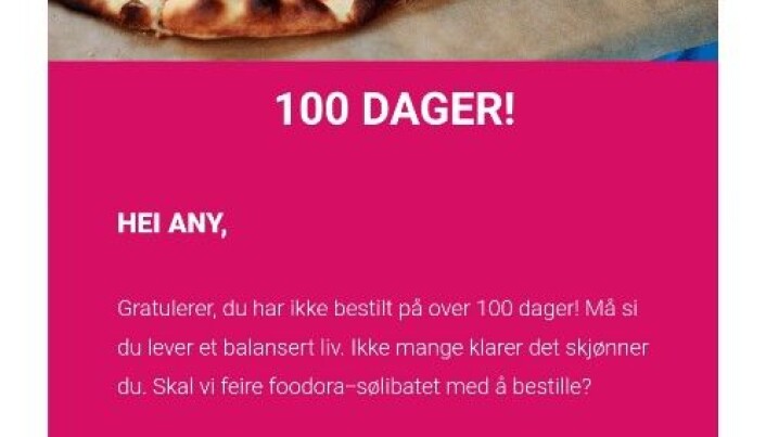 Slik så mailen Any Joseph fikk fra Foodora. Hun trur andre kunne ha blitt fornærmet, selv syns hun det var en morsom måte å markedsføre bedriften på. Slik så mailen Any Joseph fikk fra Foodora. Hun trur andre kunne ha blitt fornærmet, selv syns hun det var en morsom måte å markedsføre bedriften på.
